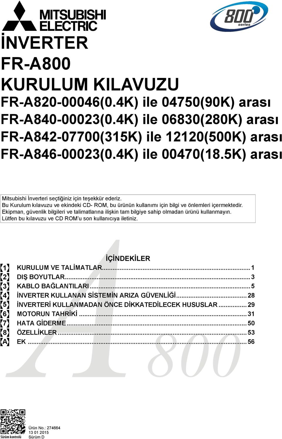 Ekipman, güvenlik bilgileri ve talimatlarına ilişkin tam bilgiye sahip olmadan ürünü kullanmayın. Lütfen bu kılavuzu ve CD ROM u son kullanıcıya iletiniz.