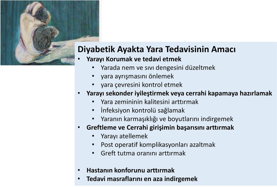 İnfeksiyon kontrolü sağlamak Yaranın karmaşıklığı ve boyutlarını indirgemek Greftleme ve Cerrahi girişimin başarısını arttırmak Yarayı