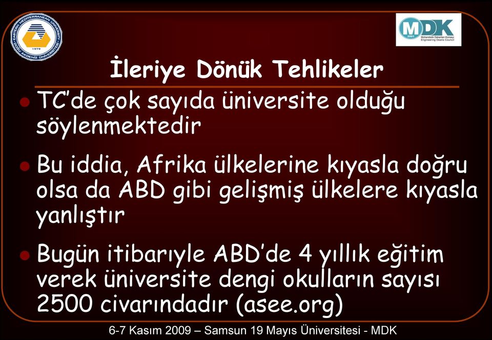 gibi gelişmiş ülkelere kıyasla yanlıştır Bugün itibarıyle ABD de 4