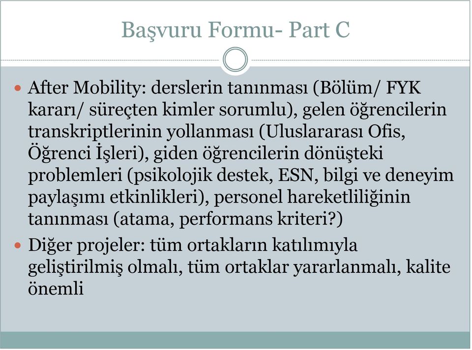 problemleri (psikolojik destek, ESN, bilgi ve deneyim paylaşımı etkinlikleri), personel hareketliliğinin tanınması