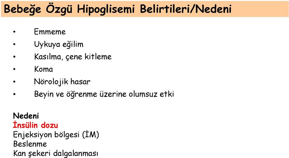 hasar Beyin ve öğrenme üzerine olumsuz etki Nedeni