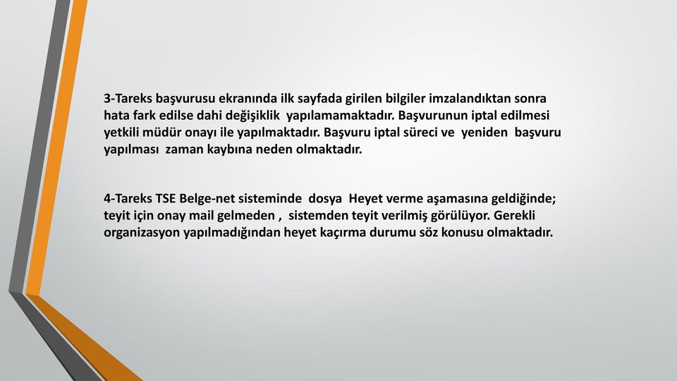 Başvuru iptal süreci ve yeniden başvuru yapılması zaman kaybına neden olmaktadır.