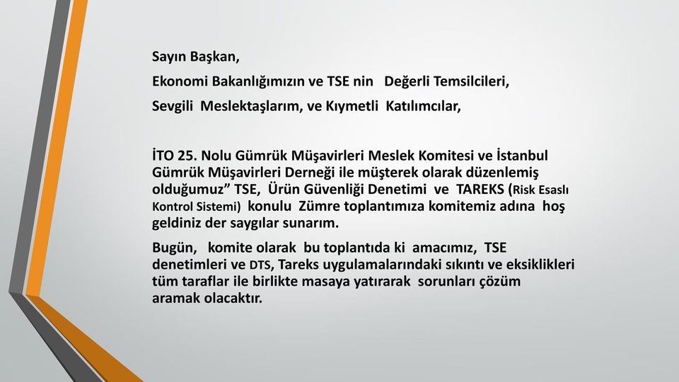 Denetimi ve TAREKS (Risk Esaslı Kontrol Sistemi) konulu Zümre toplantımıza komitemiz adına hoş geldiniz der saygılar sunarım.