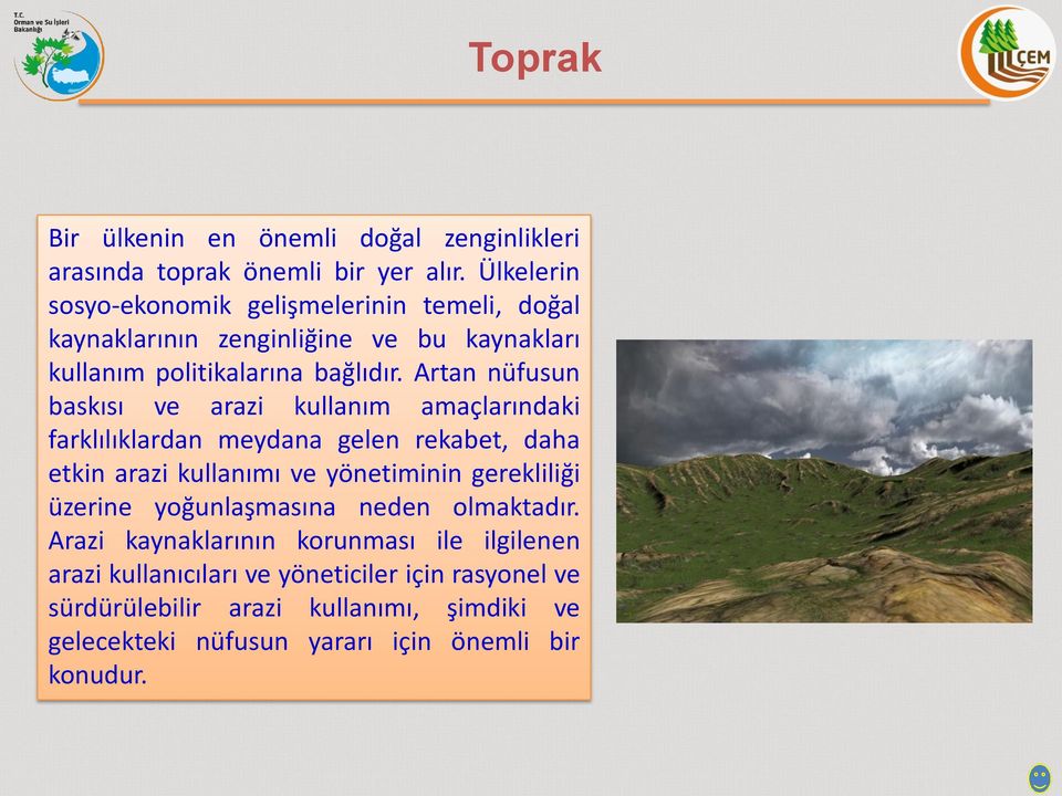 Artan nüfusun baskısı ve arazi kullanım amaçlarındaki farklılıklardan meydana gelen rekabet, daha etkin arazi kullanımı ve yönetiminin gerekliliği