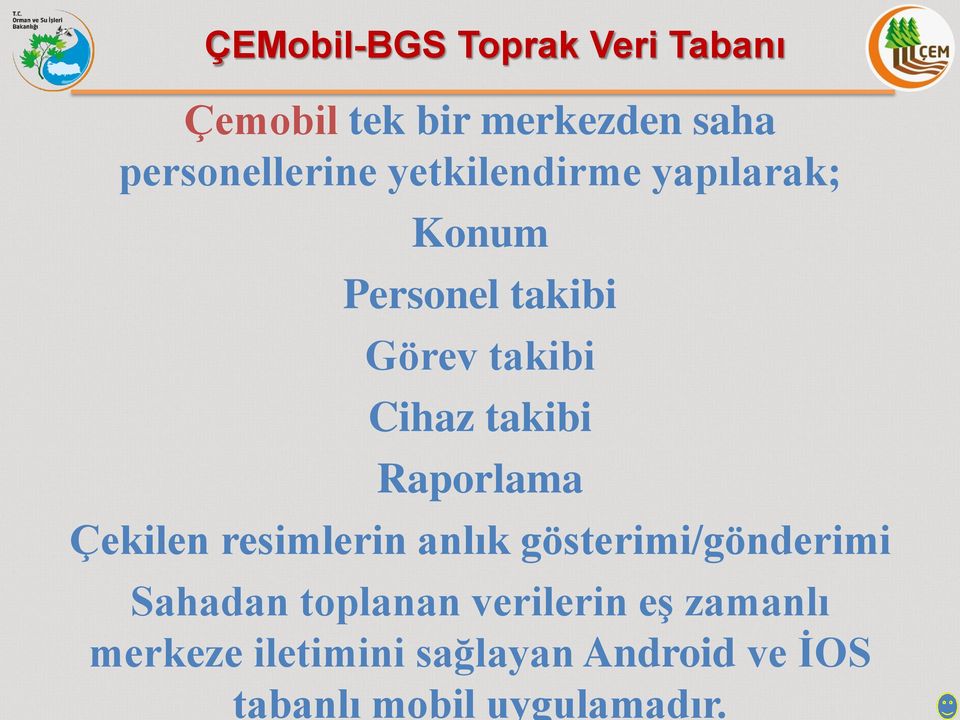 Raporlama Çekilen resimlerin anlık gösterimi/gönderimi Sahadan toplanan