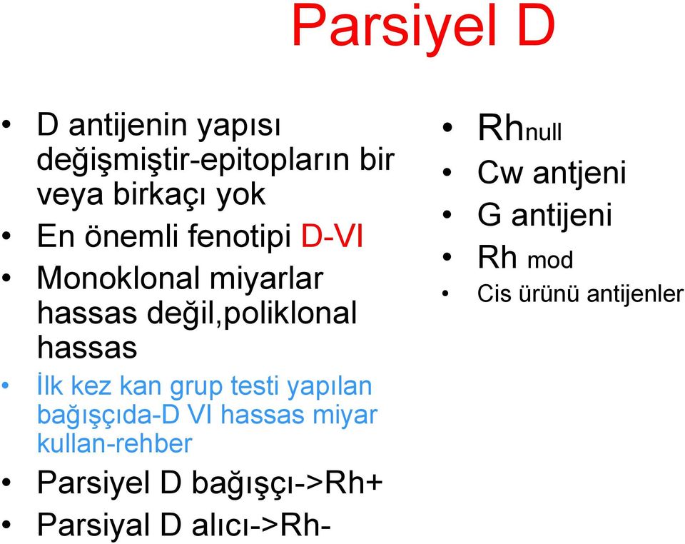 kan grup testi yapılan bağışçıda-d VI hassas miyar kullan-rehber Parsiyel D