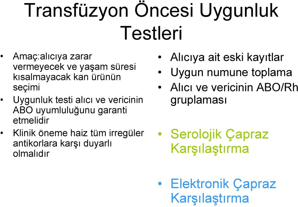 haiz tüm irregüler antikorlara karşı duyarlı olmalıdır Alıcıya ait eski kayıtlar Uygun numune