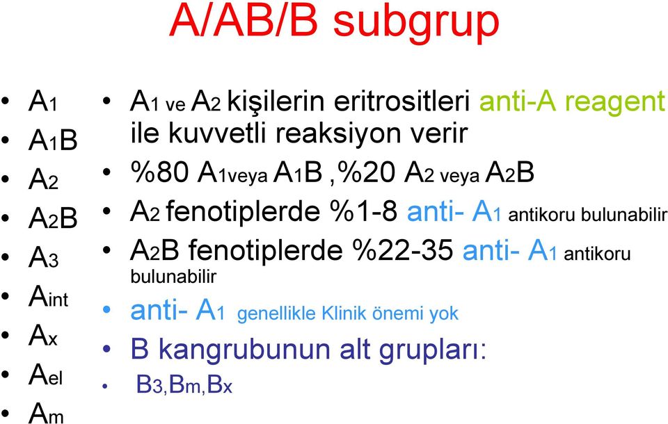 fenotiplerde %1-8 anti- A1 antikoru bulunabilir A2B fenotiplerde %22-35 anti- A1