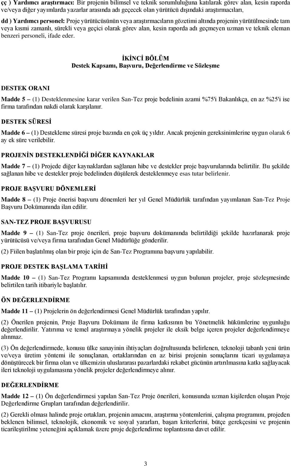 raporda adı geçmeyen uzman ve teknik eleman benzeri personeli, ifade eder.