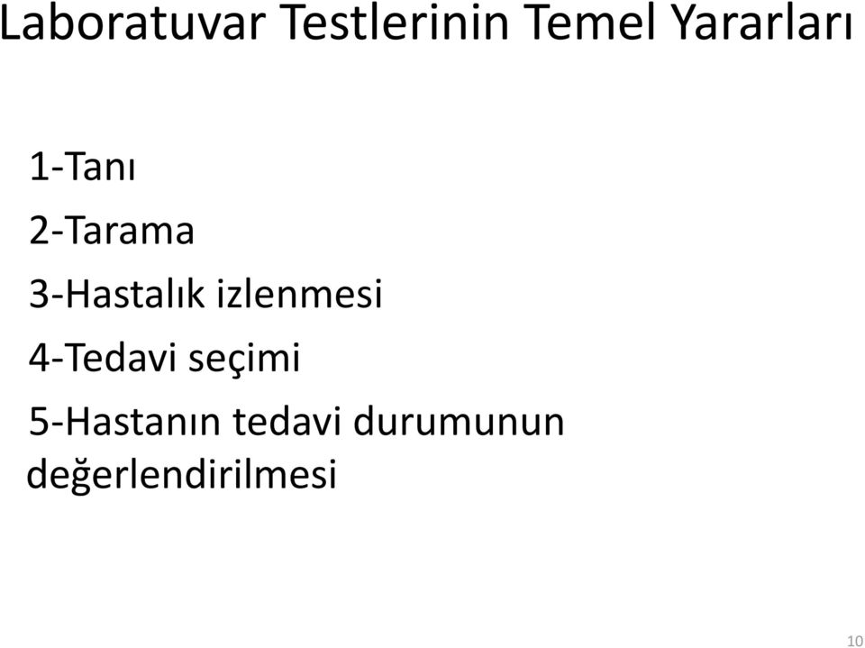 3-Hastalık izlenmesi 4-Tedavi