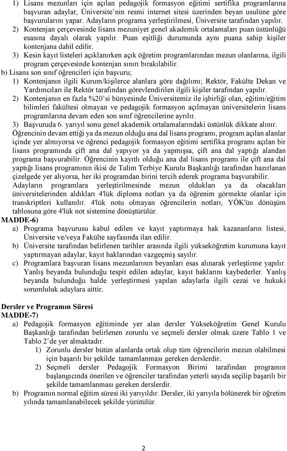 Puan eşitliği durumunda aynı puana sahip kişiler kontenjana dahil edilir.