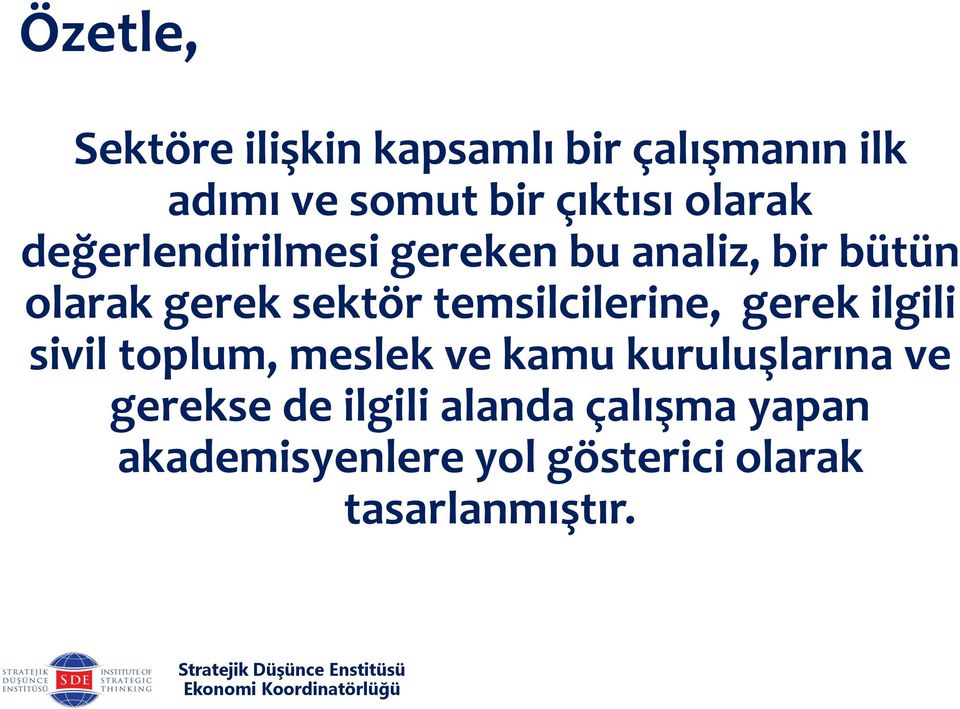 temsilcilerine, gerek ilgili sivil toplum, meslek ve kamu kuruluşlarına ve