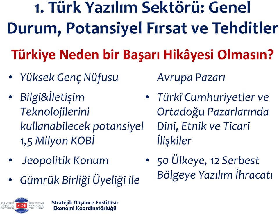 Yüksek Genç Nüfusu Bilgi&İletişim Teknolojilerini kullanabilecek potansiyel 1,5 Milyon KOBİ