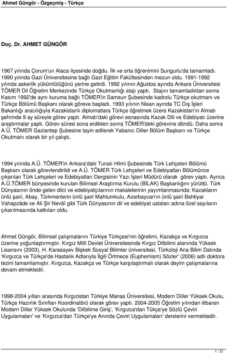 Stajını tamamladıktan sonra Kasım 1992'de aynı kuruma bağlı TÖMER'in Samsun Şubesinde kadrolu Türkçe okutmanı ve Türkçe Bölümü Başkanı olarak göreve başladı.