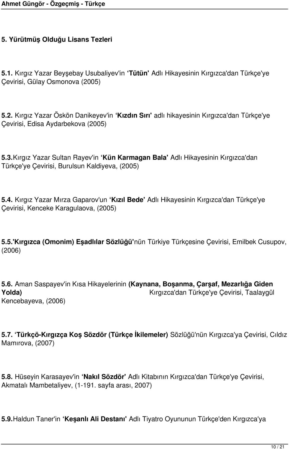 Kırgız Yazar Sultan Rayev'in Kün Karmagan Bala' Adlı Hikayesinin Kırgızca'dan Türkçe'ye Çevirisi, Burulsun Kaldiyeva, (2005) 5.4.
