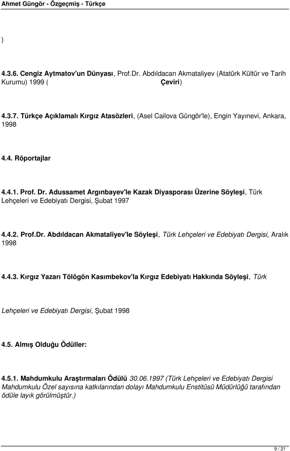 Adussamet Argınbayev'le Kazak Diyasporası Üzerine Söyleşi, Türk Lehçeleri ve Edebiyatı Dergisi, Şubat 1997 4.4.2. Prof.Dr.