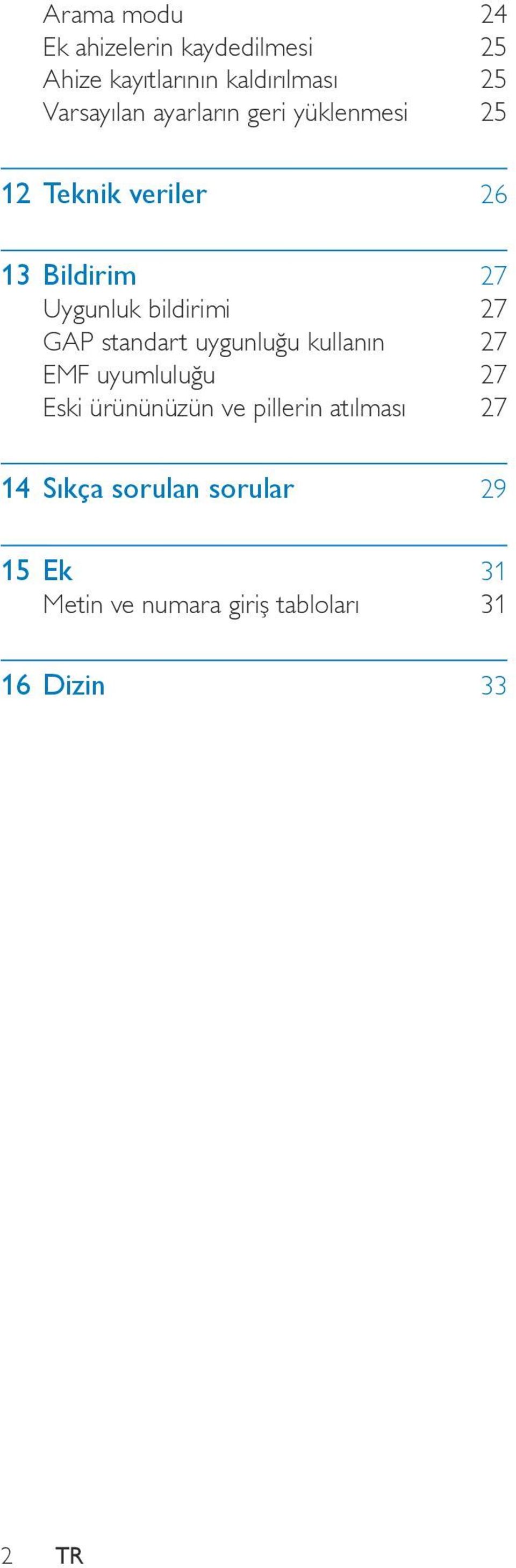 GAP standart uygunluğu kullanın 27 EMF uyumluluğu 27 Eski ürününüzün ve pillerin atılması