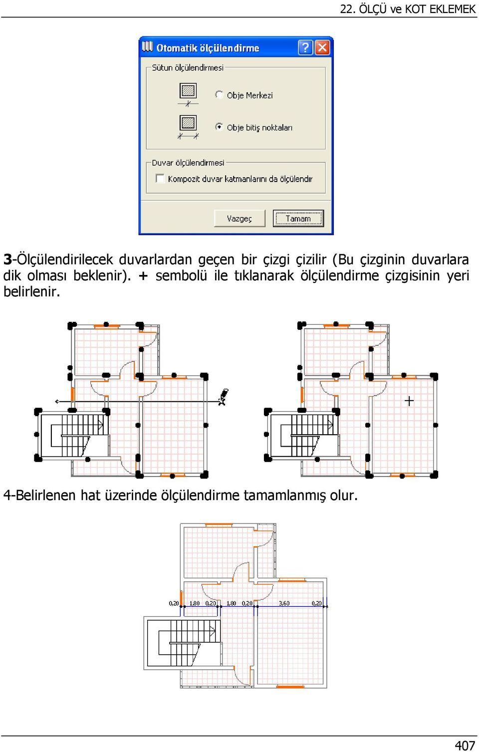 + sembolü ile tıklanarak ölçülendirme çizgisinin yeri