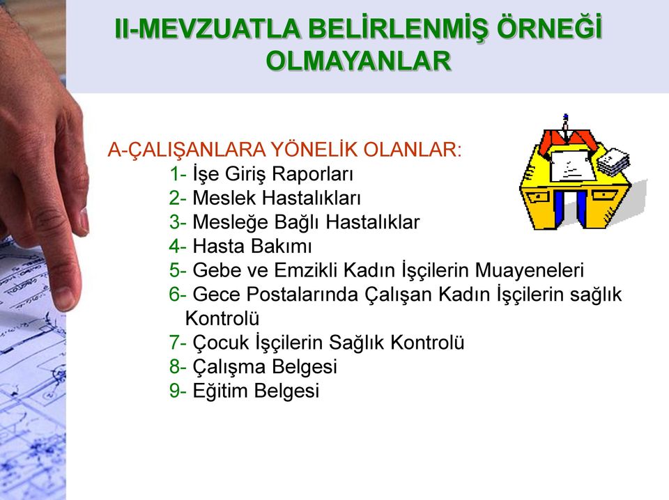 5- Gebe ve Emzikli Kadın İşçilerin Muayeneleri 6- Gece Postalarında Çalışan Kadın