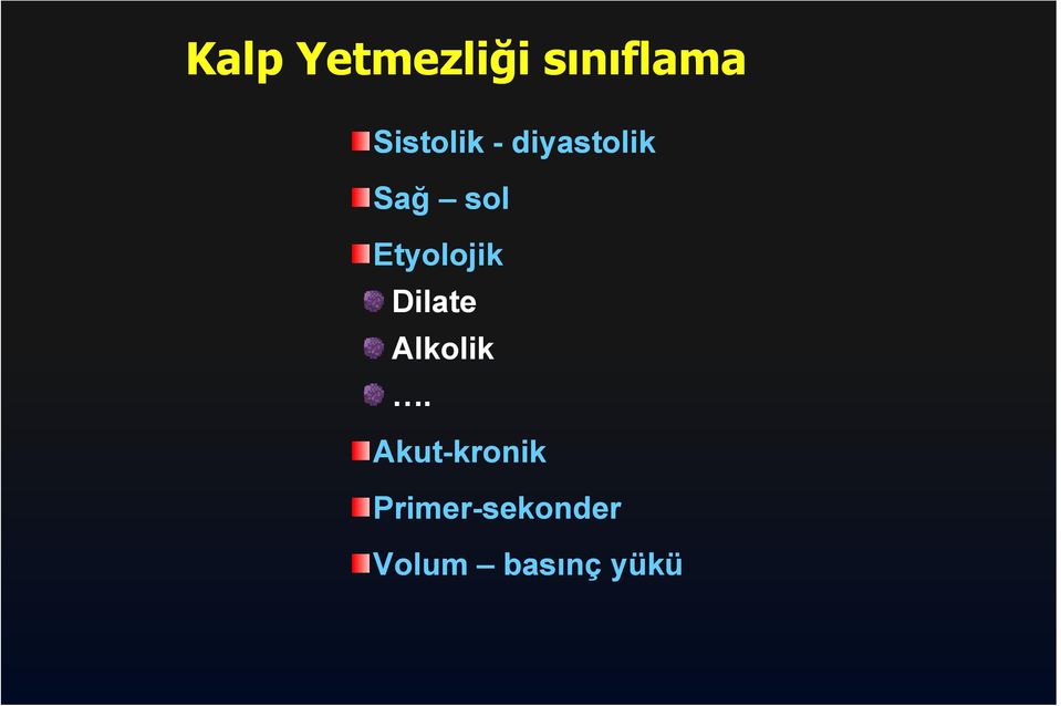 Etyolojik Dilate Alkolik.