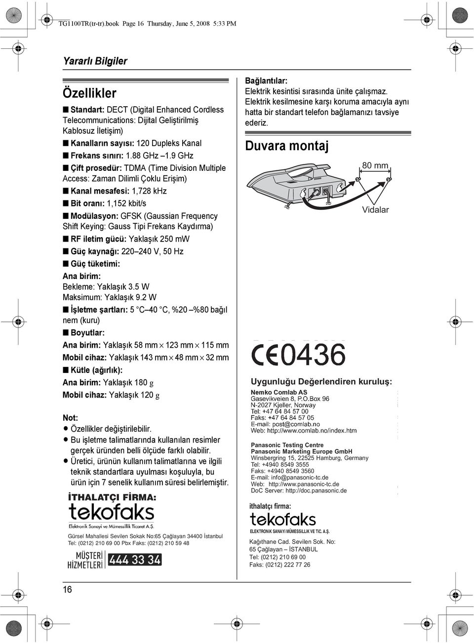 Dupleks Kanal Frekans sınırı: 1.88 GHz 1.