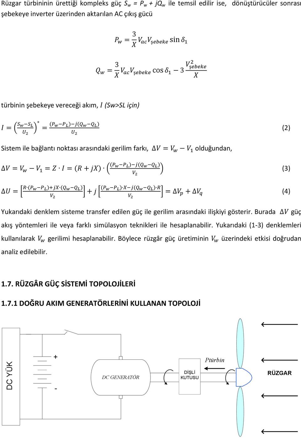 arasındaki ilişkiyi gösterir. Burada güç akış yöntemleri ile veya farklı simülasyon teknikleri ile hesaplanabilir. Yukarıdaki (1-3) denklemleri kullanılarak gerilimi hesaplanabilir.