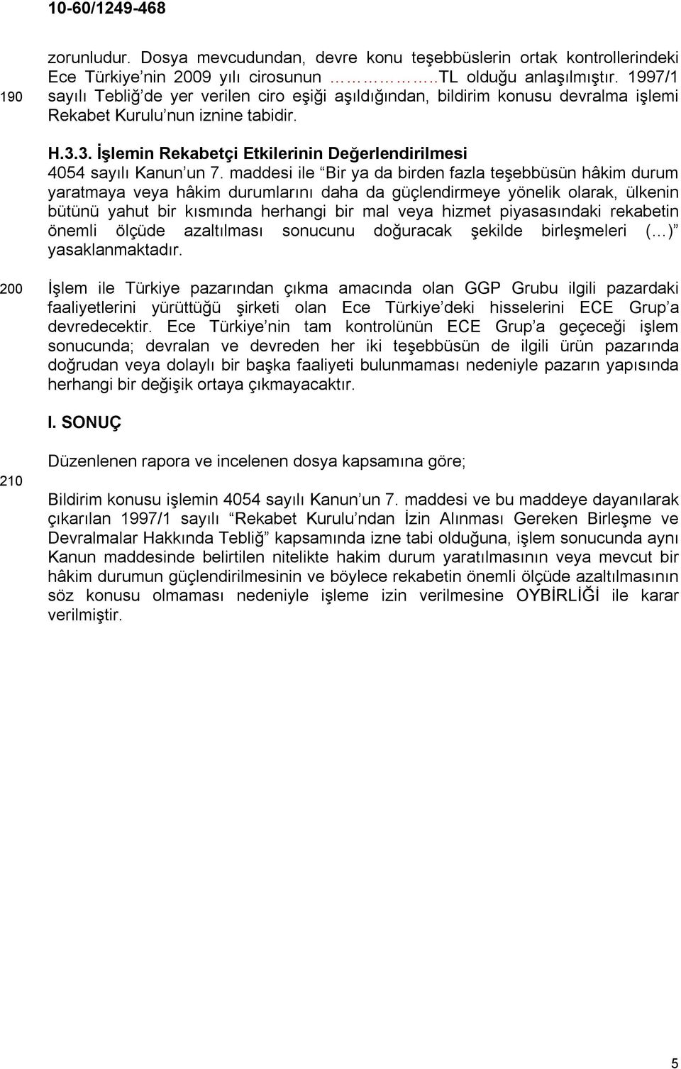 3. İşlemin Rekabetçi Etkilerinin Değerlendirilmesi 4054 sayılı Kanun un 7.