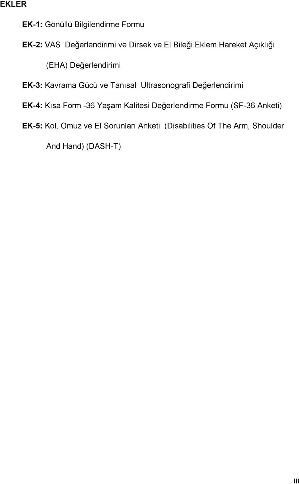Değerlendirimi EK-4: Kısa Form -36 Yaşam Kalitesi Değerlendirme Formu (SF-36 Anketi)