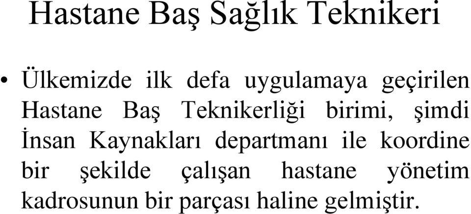 şimdi İnsan Kaynakları departmanı ile koordine bir