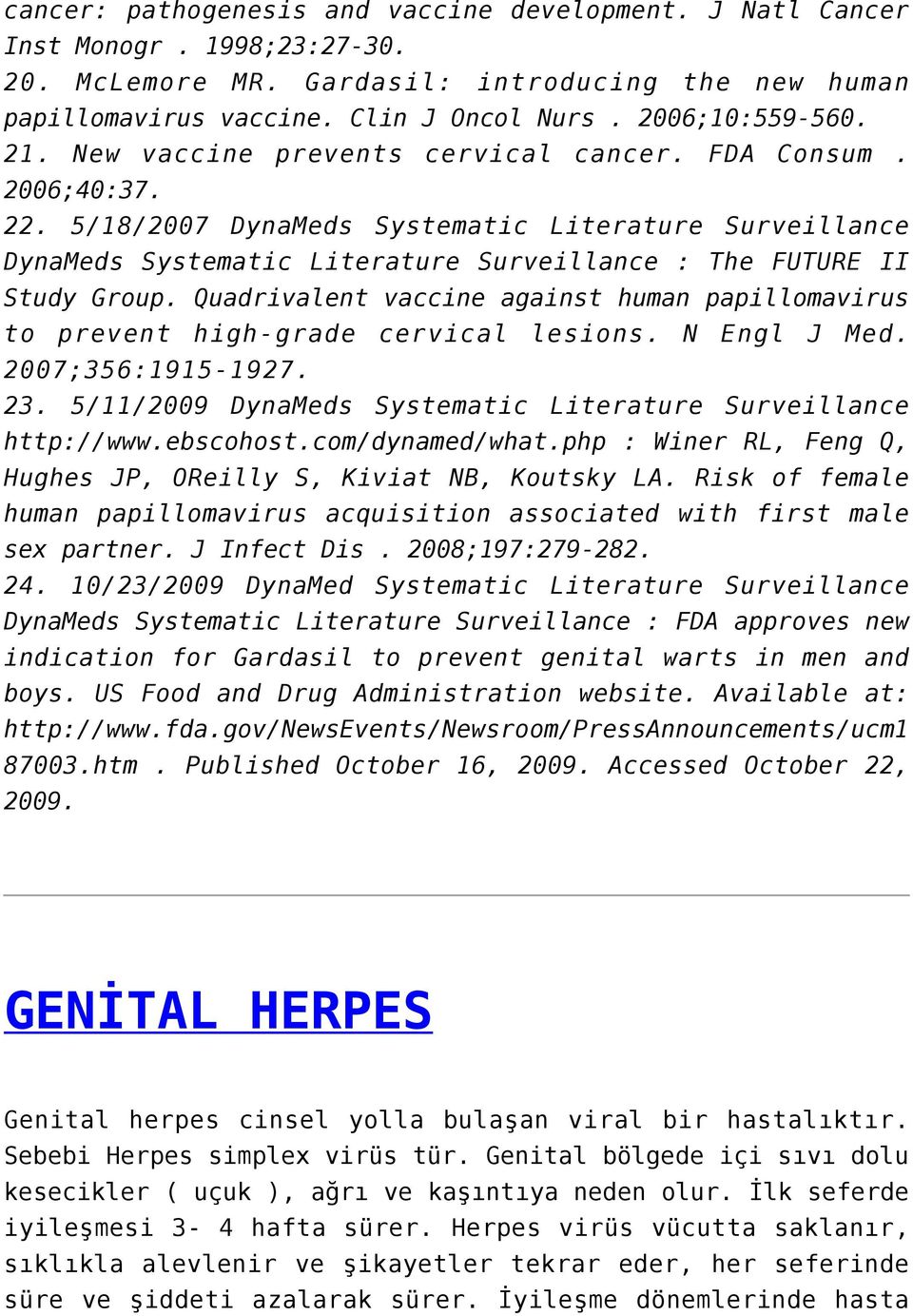 Quadrivalent vaccine against human papillomavirus to prevent high-grade cervical lesions. N Engl J Med. 2007;356:1915-1927. 23. 5/11/2009 DynaMeds Systematic Literature Surveillance http://www.