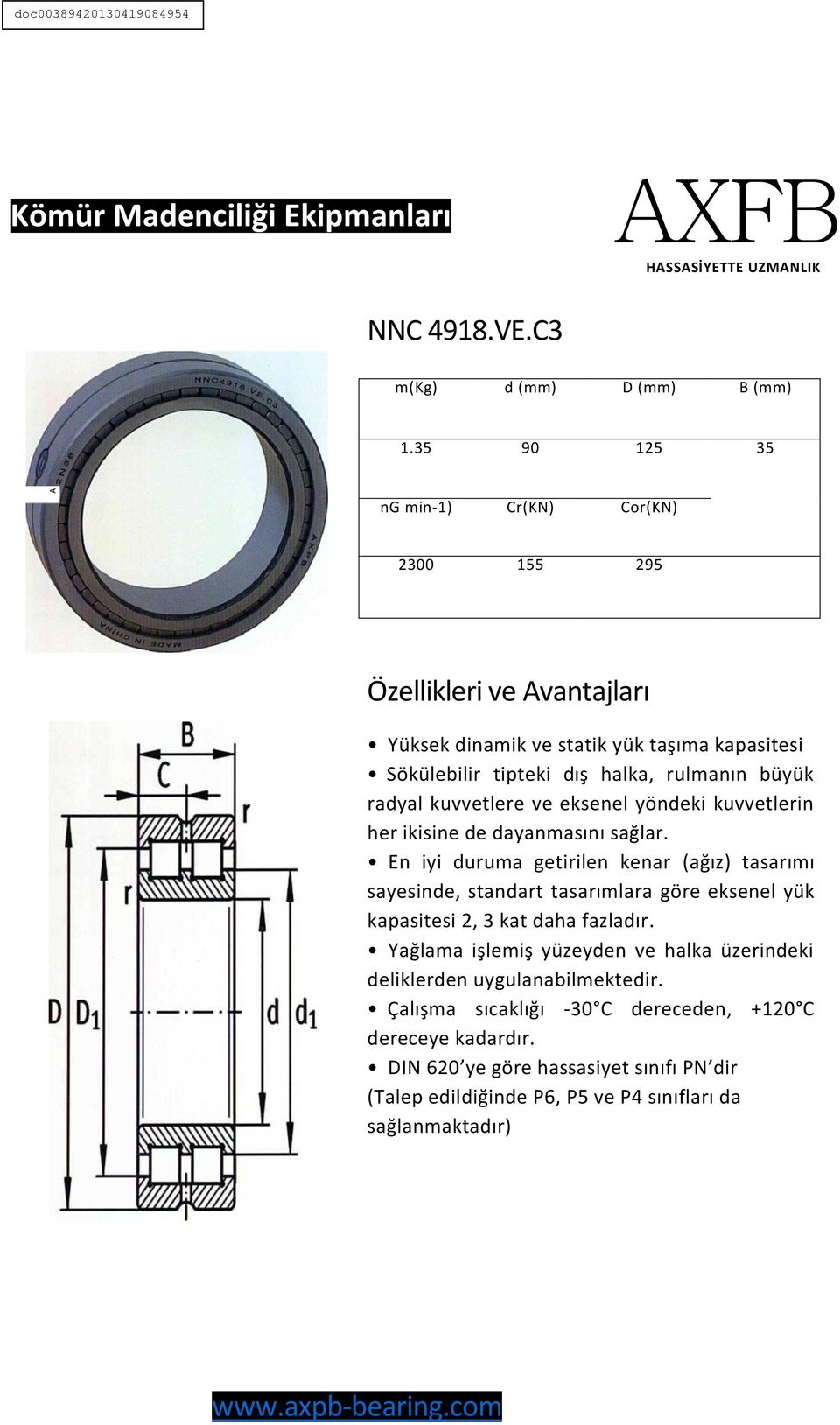 kuvvetlerin her ikisine de dayanmasını sağlar.