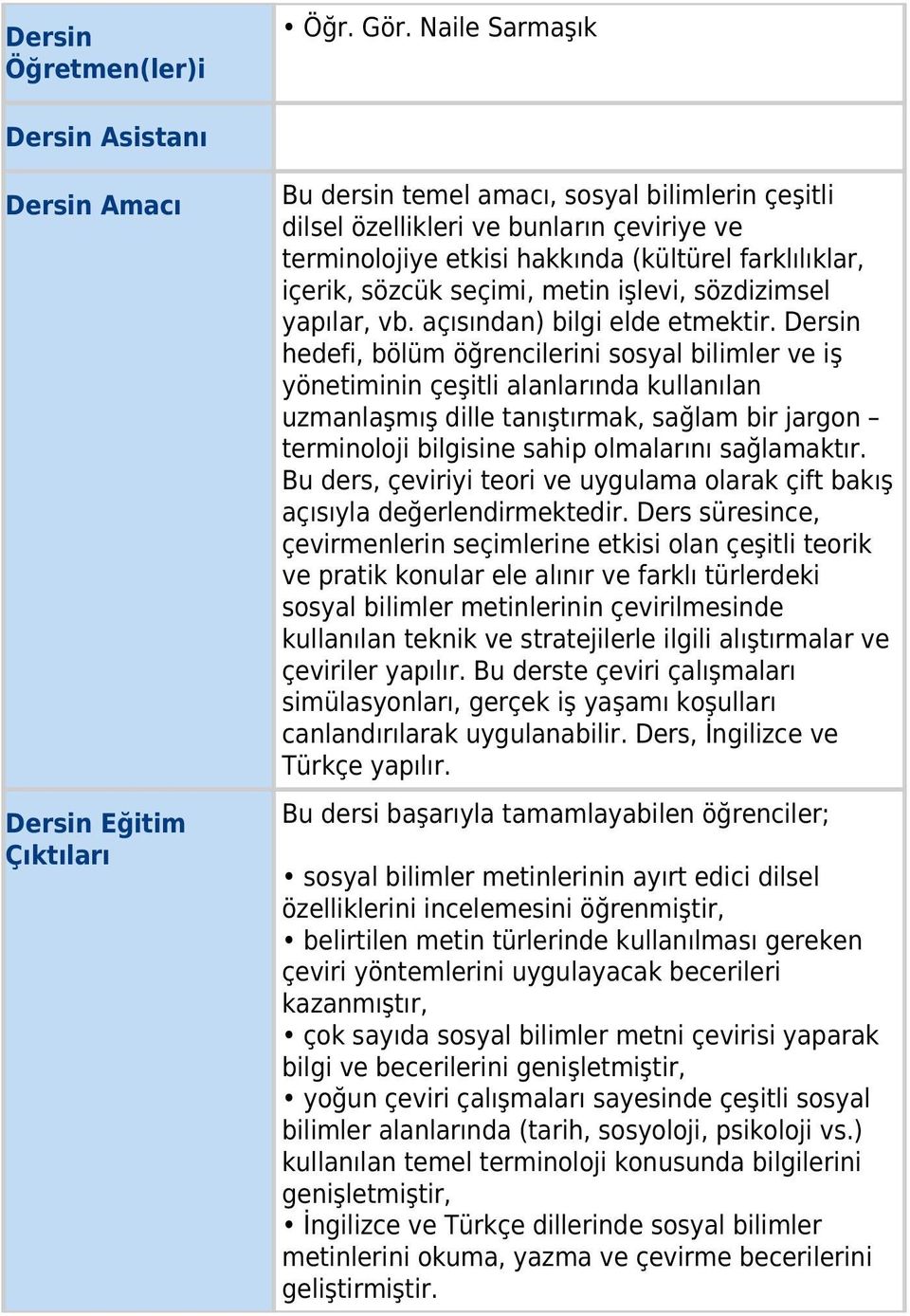 farklılıklar, içerik, sözcük seçimi, metin işlevi, sözdizimsel yapılar, vb. açısından) bilgi elde etmektir.