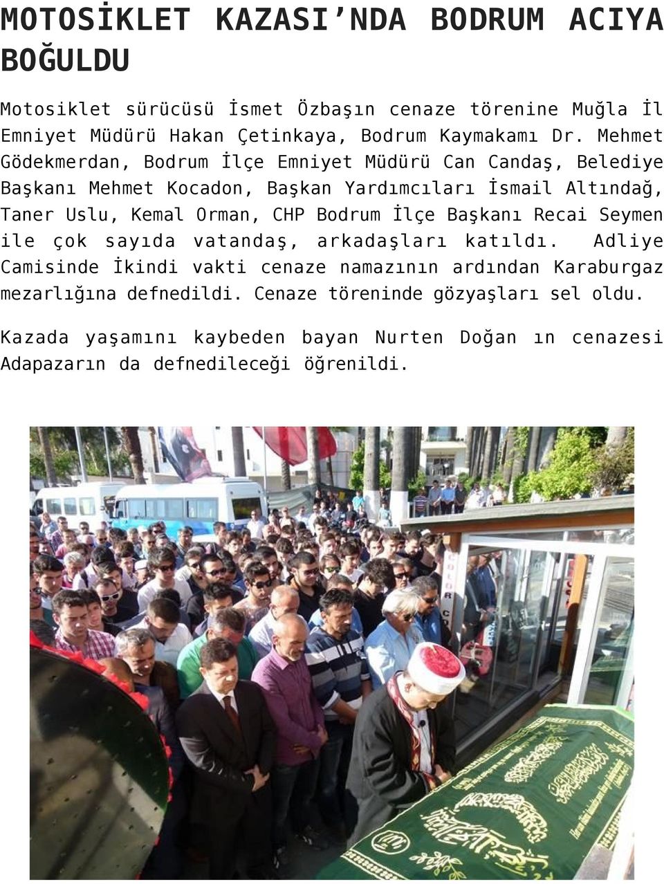 CHP Bodrum İlçe Başkanı Recai Seymen ile çok sayıda vatandaş, arkadaşları katıldı.