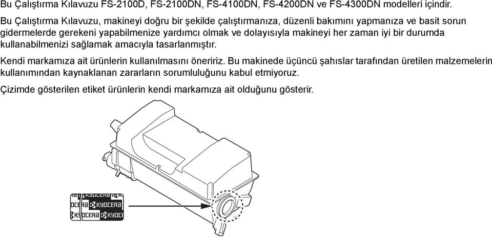 olmak ve dolayısıyla makineyi her zaman iyi bir durumda kullanabilmenizi sağlamak amacıyla tasarlanmıştır.