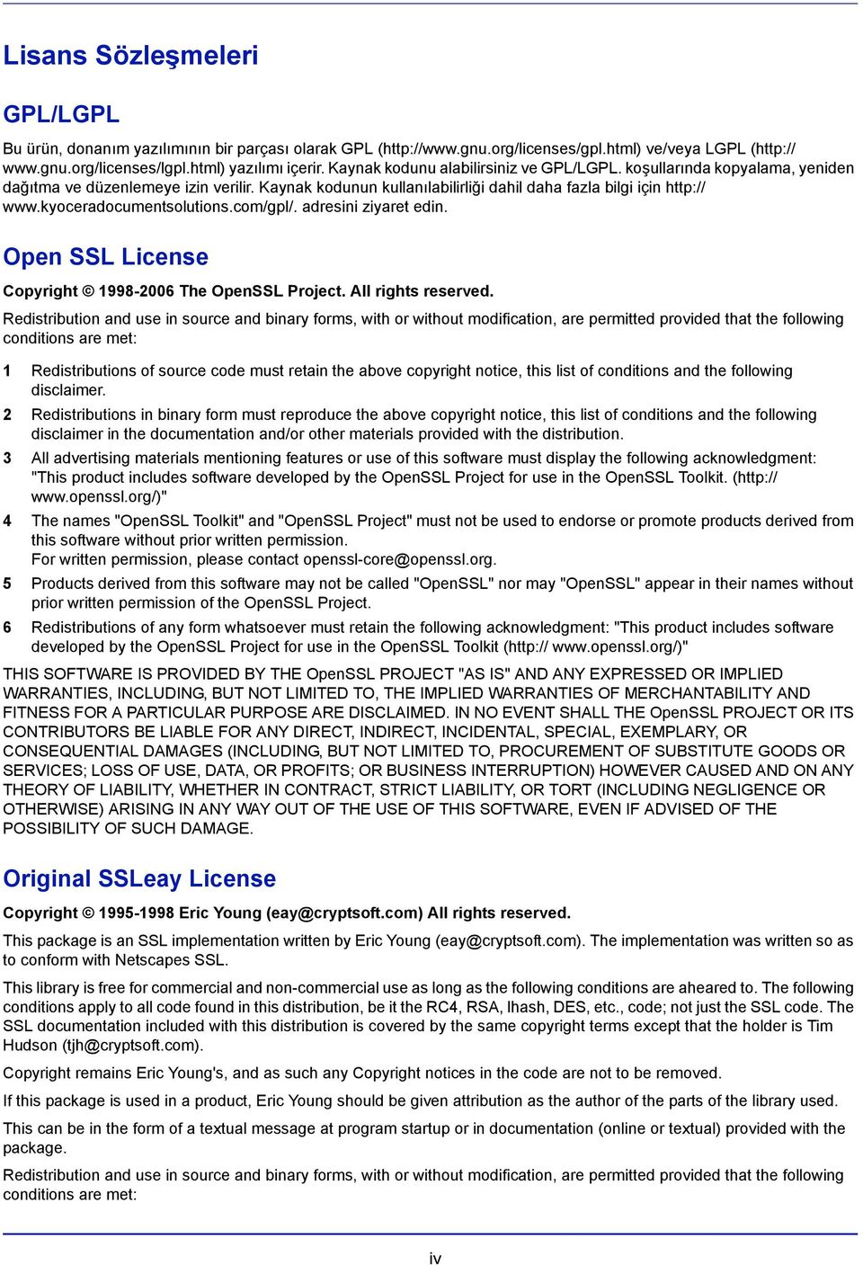 kyoceradocumentsolutions.com/gpl/. adresini ziyaret edin. Open SSL License Copyright 1998-2006 The OpenSSL Project. All rights reserved.