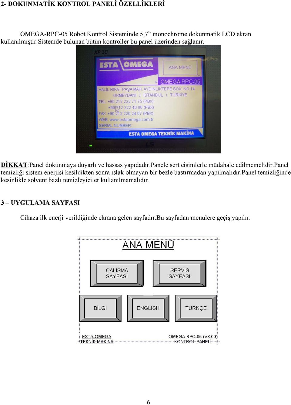 panele sert cisimlerle müdahale edilmemelidir.