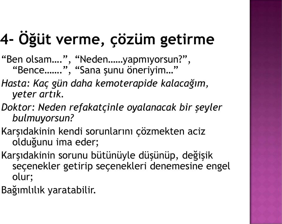 Doktor: Neden refakatçinle oyalanacak bir şeyler bulmuyorsun?