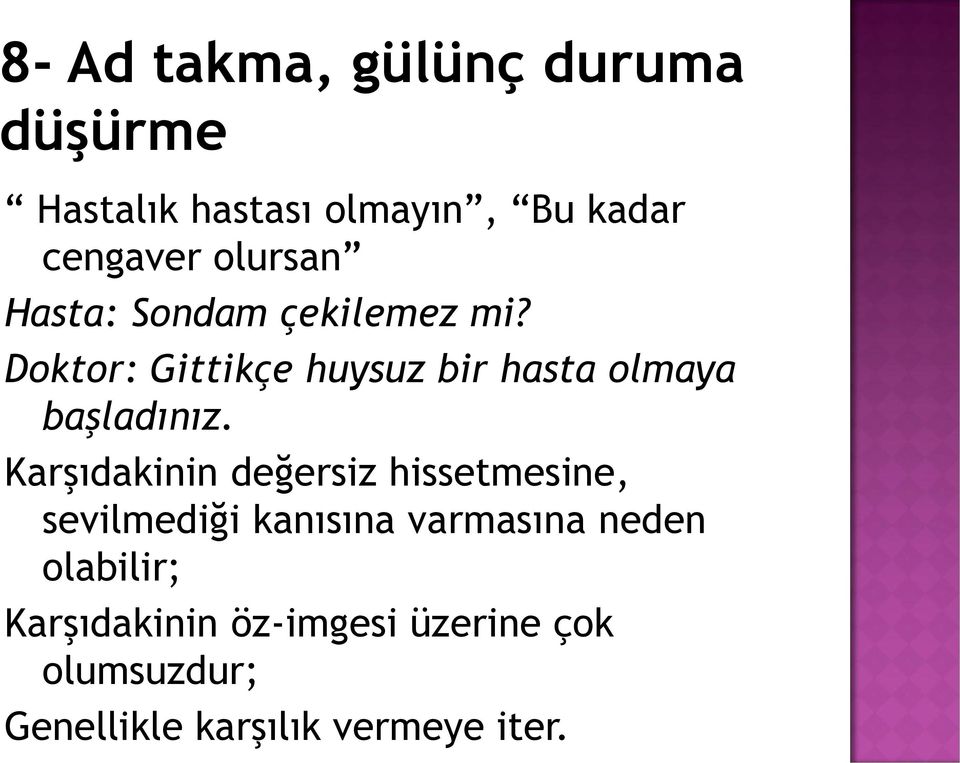 Doktor: Gittikçe huysuz bir hasta olmaya başladınız.