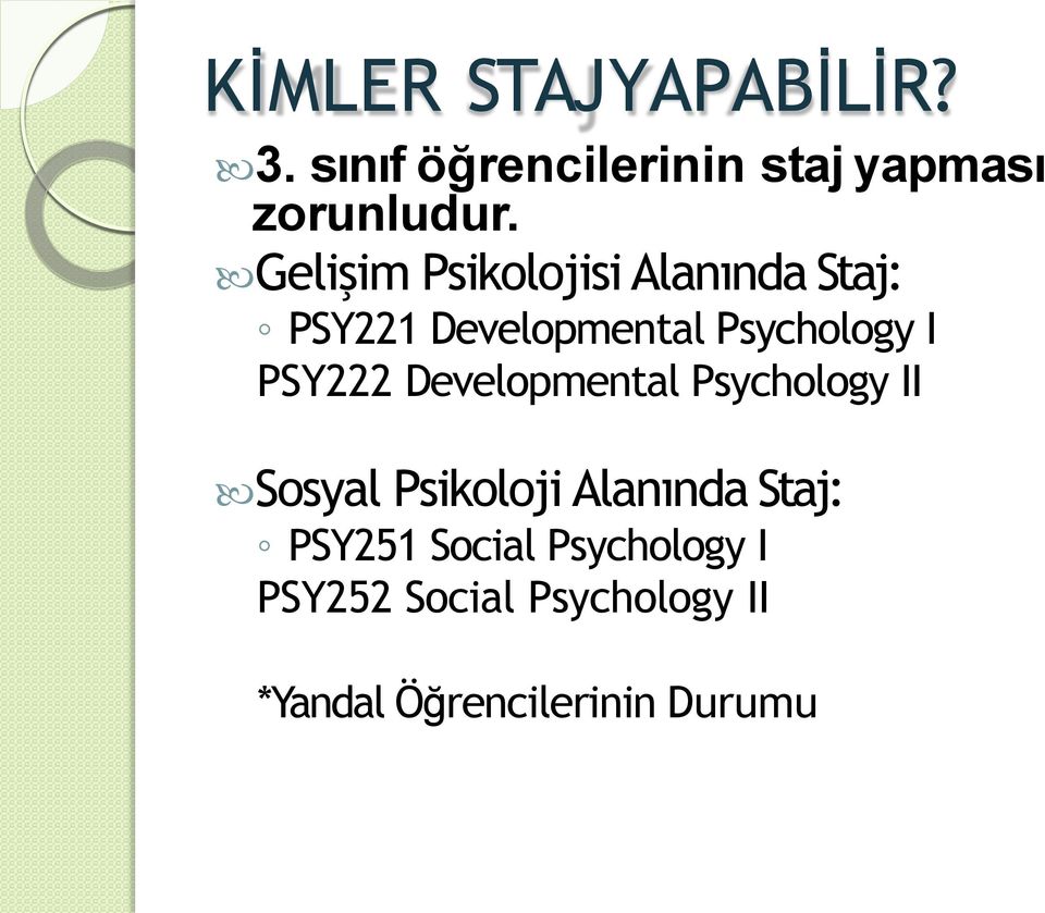 PSY222 Developmental Psychology II Sosyal Psikoloji Alanında Staj:
