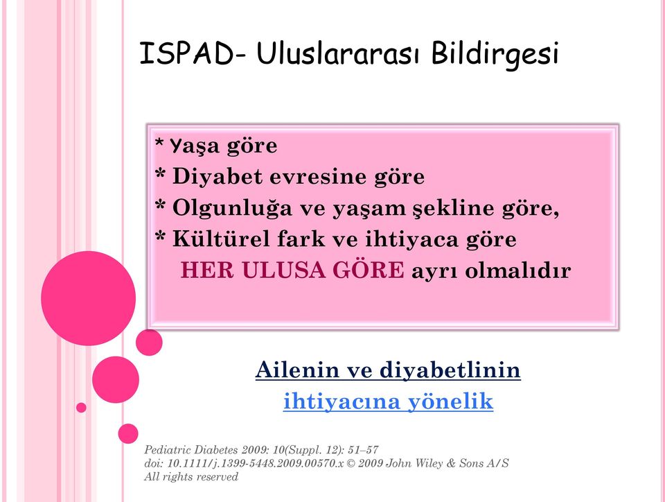 Ailenin ve diyabetlinin ihtiyacına yönelik Pediatric Diabetes 2009: 10(Suppl.