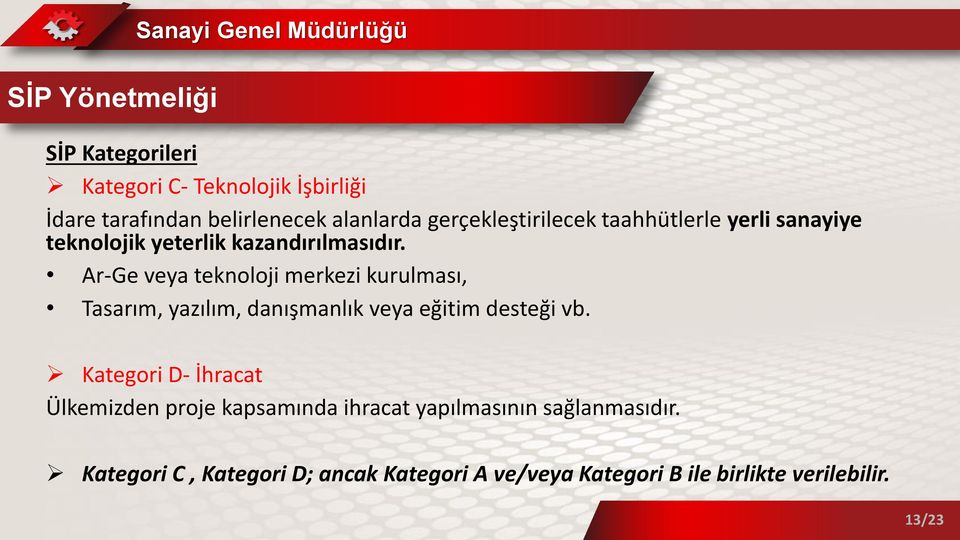 Ar-Ge veya teknoloji merkezi kurulması, Tasarım, yazılım, danışmanlık veya eğitim desteği vb.