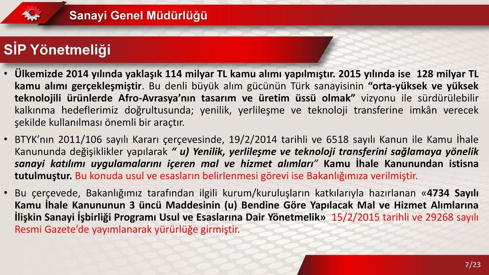 yenilik, yerlileşme ve teknoloji transferine imkân verecek şekilde kullanılması önemli bir araçtır.