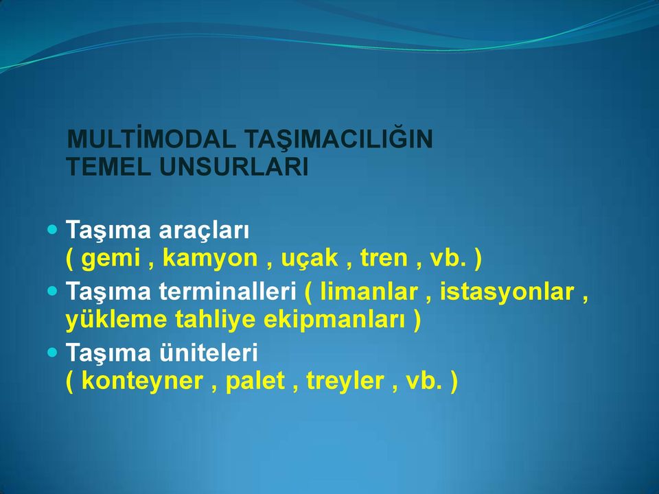 ) TaĢıma terminalleri ( limanlar, istasyonlar, yükleme