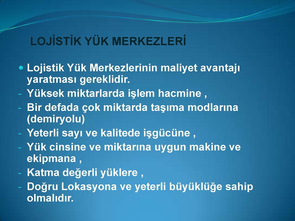 - Yüksek miktarlarda iģlem hacmine, - Bir defada çok miktarda taģıma modlarına