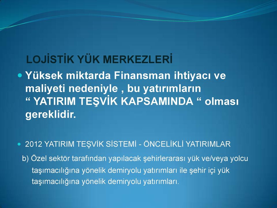 2012 YATIRIM TEŞVİK SİSTEMİ - ÖNCELİKLİ YATIRIMLAR b) Özel sektör tarafından yapılacak