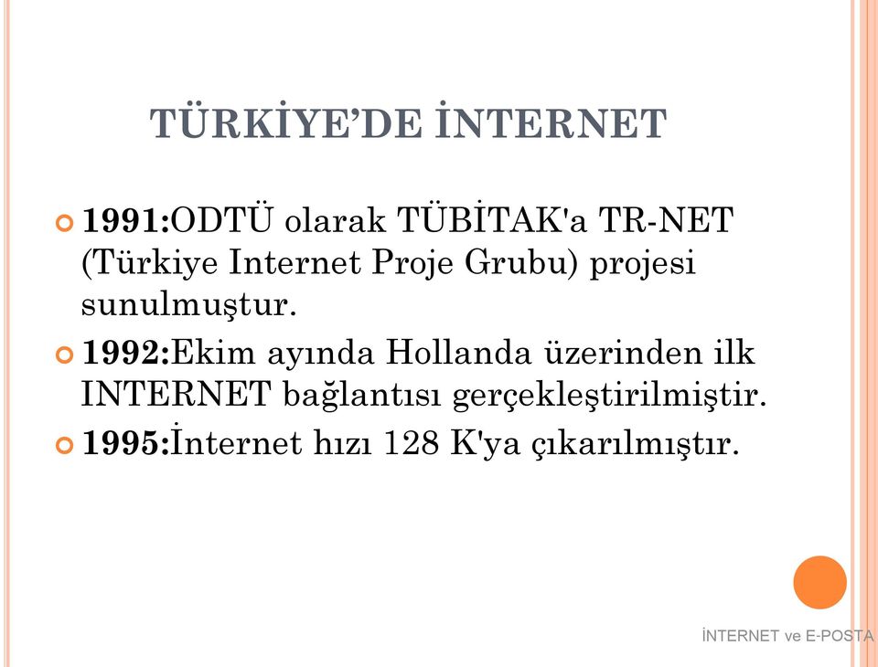 1992:Ekim ayında Hollanda üzerinden ilk INTERNET