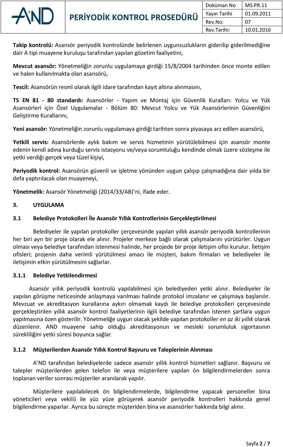 standardı: Asansörler - Yapım ve Montaj için Güvenlik Kuralları: Yolcu ve Yük Asansörleri için Özel Uygulamalar - Bölüm 80: Mevcut Yolcu ve Yük Asansörlerinin Güvenliğini Geliştirme Kurallarını, Yeni