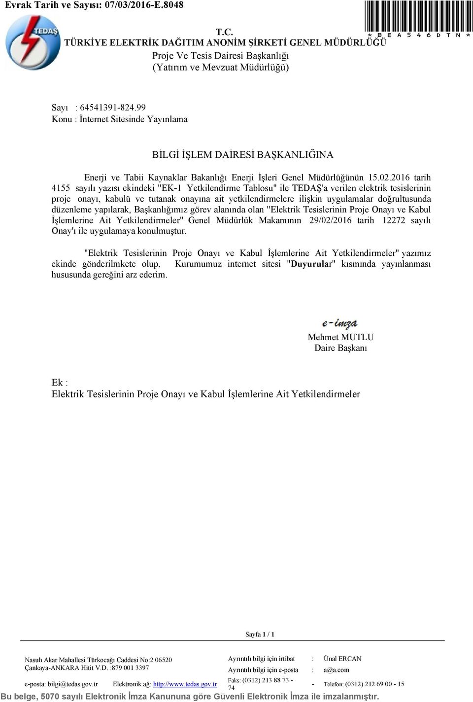 2016 tarih 4155 sayılı yazısı ekindeki "EK-1 Yetkilendirme Tablosu" ile TEDAŞ'a verilen elektrik tesislerinin proje onayı, kabulü ve tutanak onayına ait yetkilendirmelere ilişkin uygulamalar