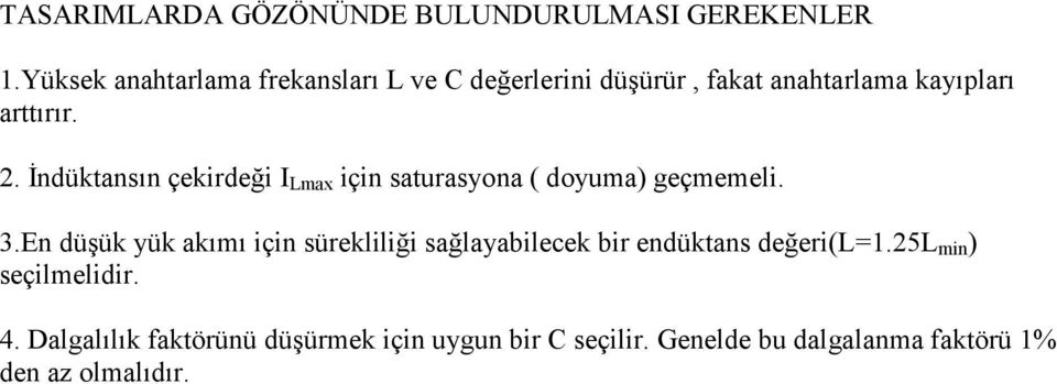 İndükansın çekirdeği I Lmax için saurasyona ( doyuma) geçmemeli. 3.