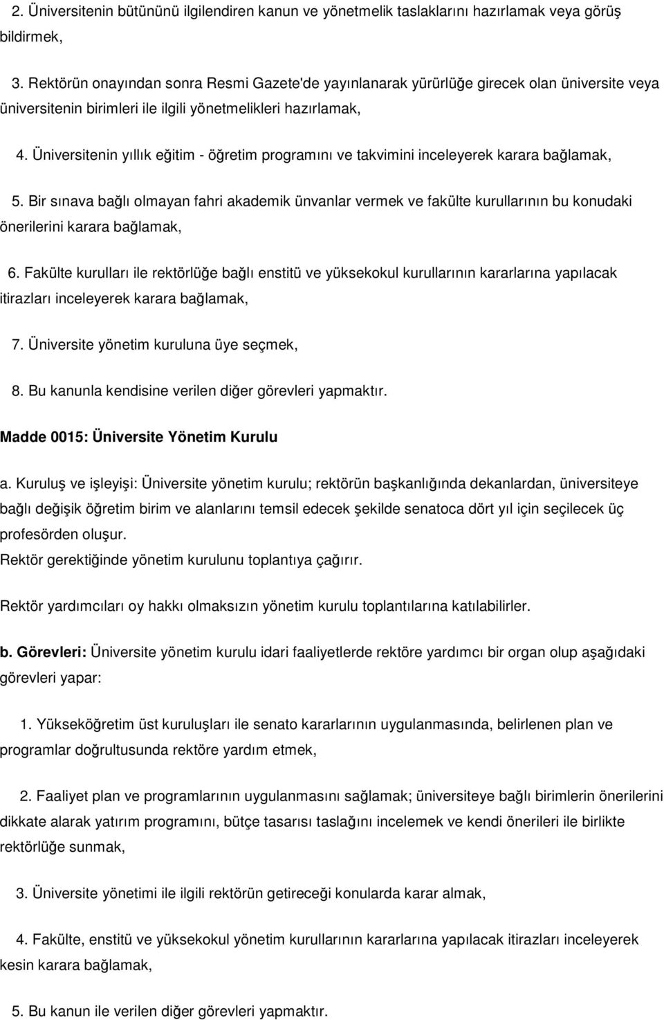 Üniversitenin yıllık eğitim - öğretim programını ve takvimini inceleyerek karara bağlamak, 5.